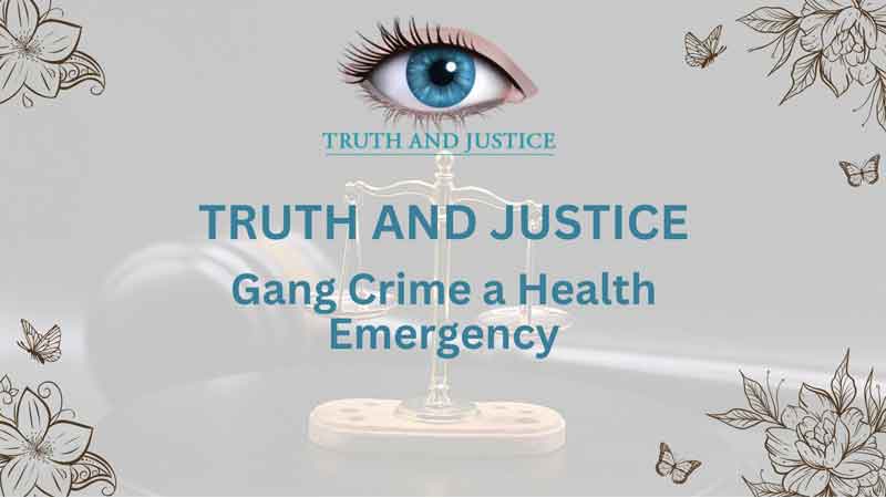 Gang Crime a Health Emergency - Truth and Justice
