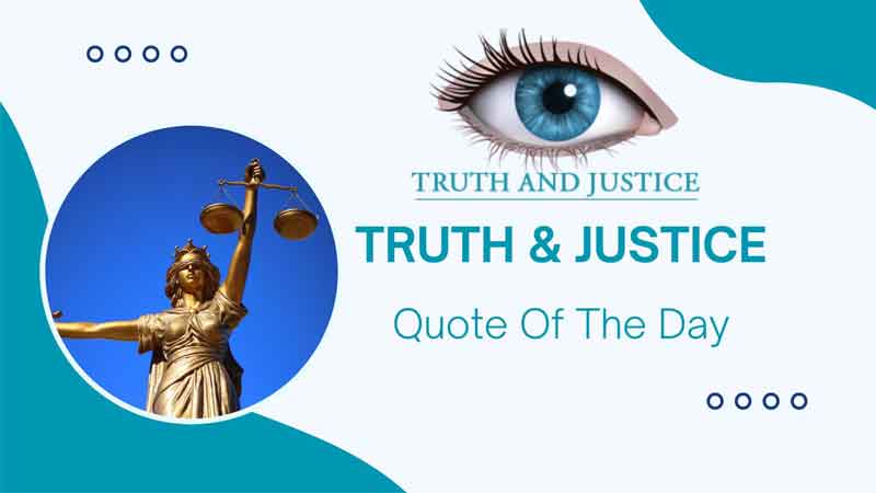 Quote Of The Day - Truth and Justice