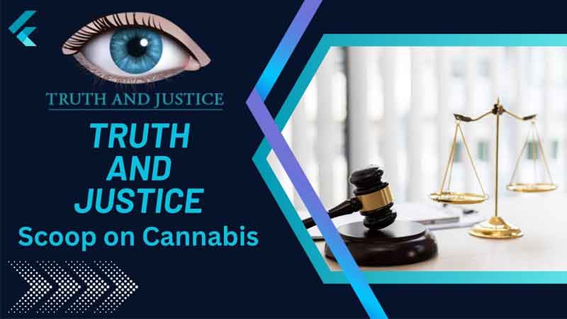 Scoop on Cannabis - Truth and Justice