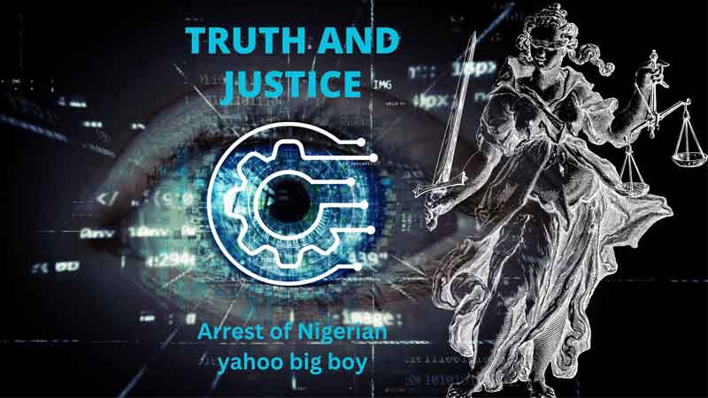Arrest of Nigerian yahoo big boy - Truth and Justice