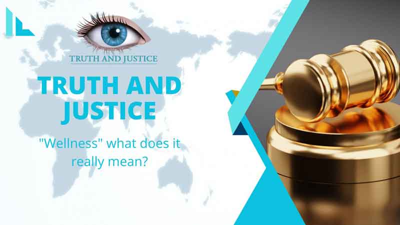 "Wellness" what does it really mean? - Truth and Justice